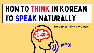 Let’s Practice Thinking in Korean & Boost Your Speaking!  (Beginner-Friendly)