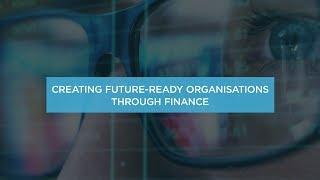 Creating future-ready organisations through finance