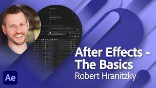 Adobe After Effects 2023 - The Basics with Robert Hranitzky