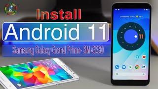 How to install Android 11 on Samsung Galaxy Grand Prime-SM-G530H(XXU) F/FZ/W & Review.