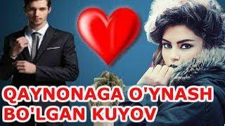 QAYNONAGA O'YNASH BO'LGAN KUYOV 2- QISM