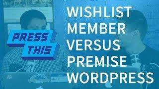 Wishlist Member vs Premise - WordPress Membership Plugins - PressThis