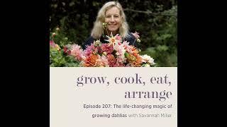 The life-changing magic of growing dahlias with Savannah Miller - Episode 207