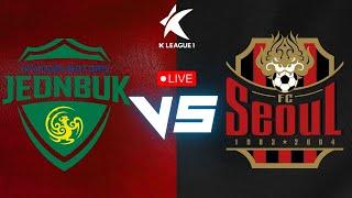 Jeonbuk Hyundai Motors VS Football Club Seoul | LIVE  | Korean K League 1 | Play by play