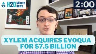 H2O Minute News: Xylem Acquires Evoqua In Major Deal For Water Industry