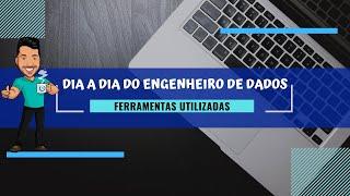 Engenharia de Dados - Ferramentas Utilizadas