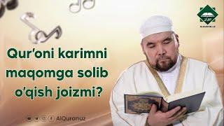 Qur'oni karimni maqomga solib o'qish joizmi? | Shayx Alijon qori