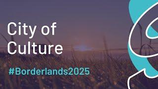 City of Culture 2025 Bid - Borderlands