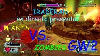 IRADERAN  PRESENTA EN DIRECTO - Plants vs. Zombies: Garden Warfare