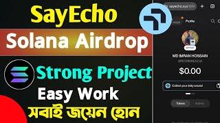 SayEcho Airdrop By Solana।। Solana Strong Airdrop।। Join Echo Airdrop