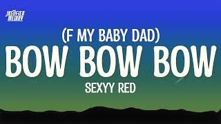 Sexyy Red – Bow Bow Bow (F My Baby Dad)(Lyrics)