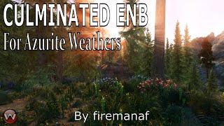 CULMINATED ENB For Azurite Weathers by firemanaf | Skyrim Modding 2021