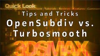 3ds Max Tips and Tricks: Modeling Open Subdiv vs. Turbosmooth