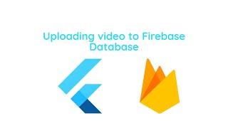 Upload video to Flutter Firebase Database