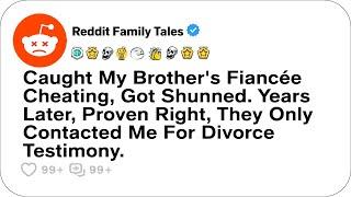 Caught My Brother's Fiancée Cheating, Got Shunned. Years Later.... - Reddit Cheating Stories