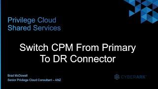 #13 - CyberArk Privilege Cloud | Switch CPM From Primary To DR Connector