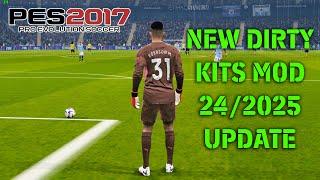 PES 2017 NEW DIRTY KITS MOD 24/2025 UPDATE