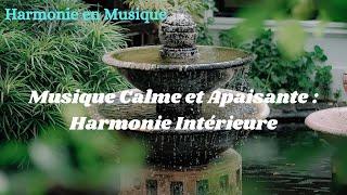 Musique Calme et Apaisante - Harmonie Intérieure