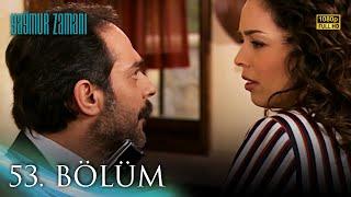 Yağmur Zamanı 53. Bölüm | HD