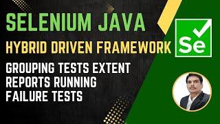 Session 52: Selenium with Java | Hybrid Framework | Grouping Tests, Extent Reports | 2024 Series