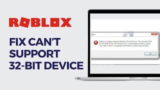 How to Fix Roblox no Longer Support Windows 32-Bit Device Error