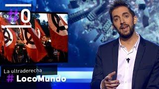 LocoMundo: La ultraderecha  #LocoMundo14 | #0