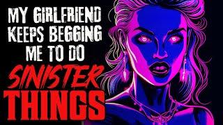 "My Girlfriend Keeps Begging Me To Do Sinister Things" Creepypasta Scary Horror Story | Rain Sounds