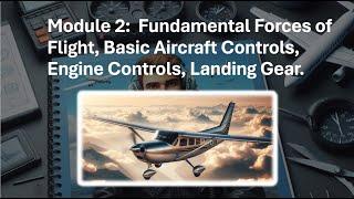 Module 2 Fundamental Forces of Flight, Basic Aircraft Controls, Engine Controls|| Aircraft Emergency