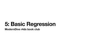 Modern Dive Book Club: Chapter 5: Basic Regression (2020-08-19) (mdive01)