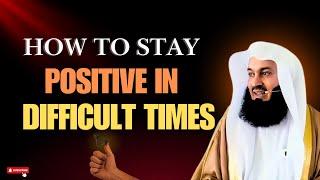 How to Stay Positive in Difficult Times – Mufti Menk's Insightful Lecture | Islamic Lecture Today