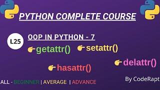 L25 - getattr(), setattr(), hasattr(), delattr() functions in Python || Python Complete Course