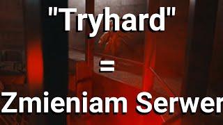 "Tryhard" = Zmieniam Serwer