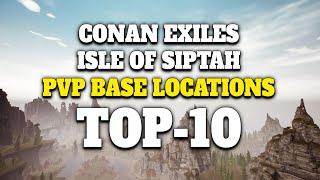 PVP BASE LOCATİONS - TOP 10 | Conan Exiles Isle of Siptah