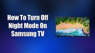 How To Turn Off Night Mode On Samsung TV