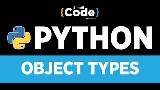 Python Tutorial For Beginners | Python Data Types | Object Type In Python Programming | SimpliCode