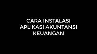 Cara Instalasi Aplikasi Akuntansi Keuangan