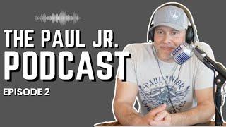 The Paul Jr. Podcast - Episode 2