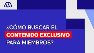 ¿CÓMO BUSCAR EL CONTENIDO EXCLUSIVO PARA MIEMBROS?