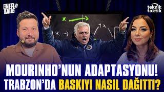 MOURINHO’NUN ADAPTASYONU, TRABZON’DA BASKIYI NASIL DAĞITTI? I FENERTALKS "TEKNİK TAKTİK"