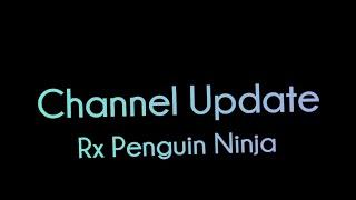 Channel Update - Rx Penguin Ninja