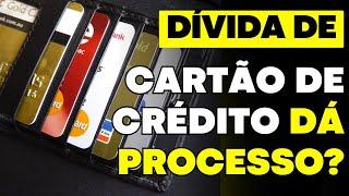 O QUE ACONTECE SE NÃO PAGAR A FATURA DO CARTÃO DE CRÉDITO? DÍVIDA DE CARTÃO DE CRÉDITO DÁ PROCESSO?