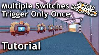 How To Trigger Switches Only Once | Scrap Mechanic Logic Tutorial