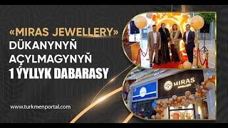 «Miras Jewellery» dükanynyň açylmagynyň 1 ýyllyk dabarasy