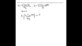 A projectile is fired in such a way that its horizontal range is equal to three times