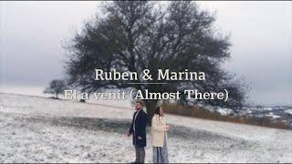 Ruben & Marina - El a venit (Almost There)!