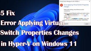 Error Applying Virtual Switch Properties Changes in Hyper-V on Windows 11: 5 Fixes