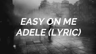 Easy on Me - Adele (Lyric)