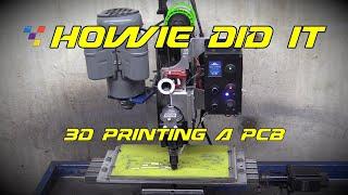 Howie Did It - 3D Printing a Printed Circuit Board