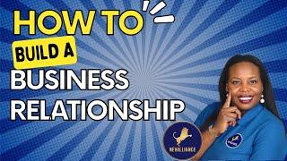 How to build a business relationship |business relationship tips| Dr. Neva Alexander