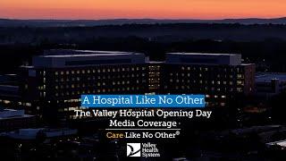 The Valley Hospital Opening Day Media Coverage